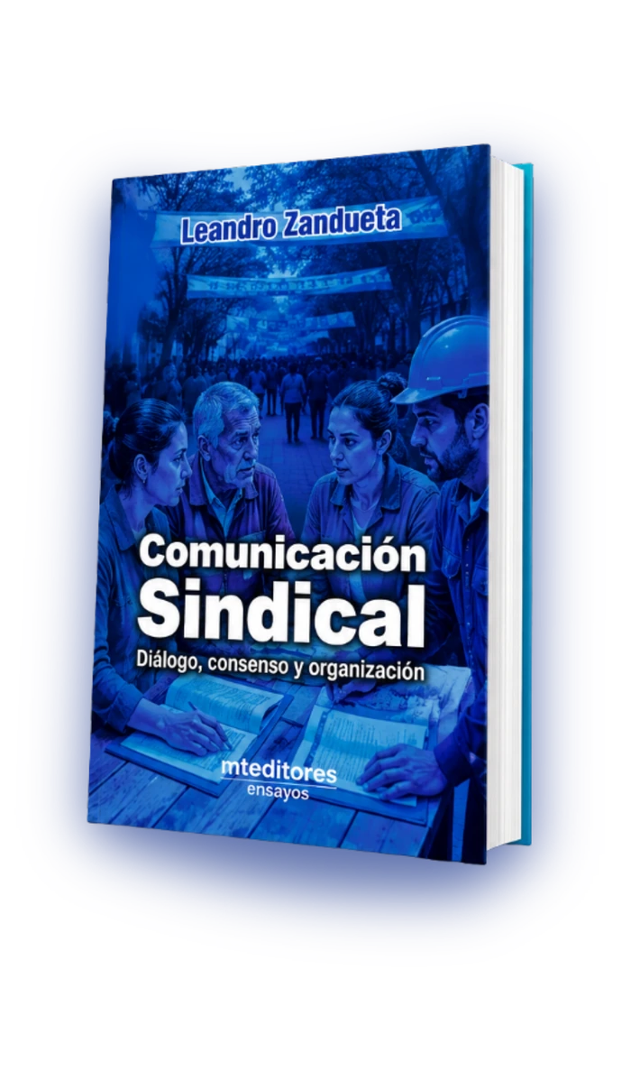 Comunicación Sindical: Diálogo, consenso y organización, libro de Leandro Zandueta